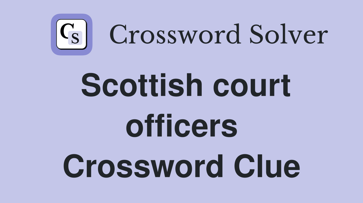 Scottish court officers Crossword Clue