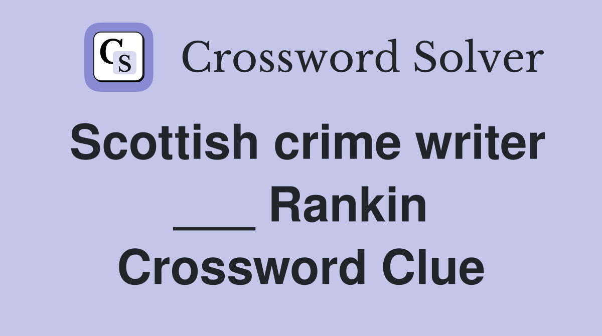 Scottish crime writer ___ Rankin Crossword Clue