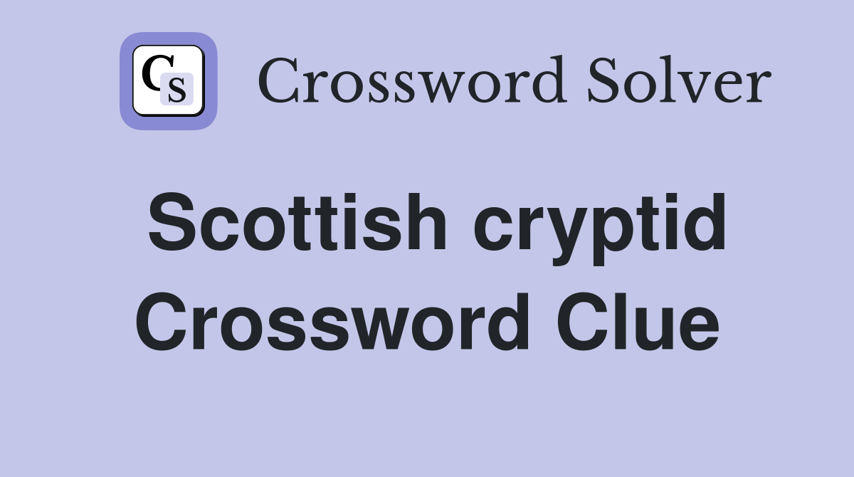 Scottish cryptid Crossword Clue