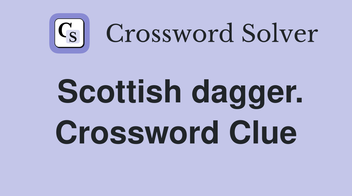 Scottish dagger. Crossword Clue
