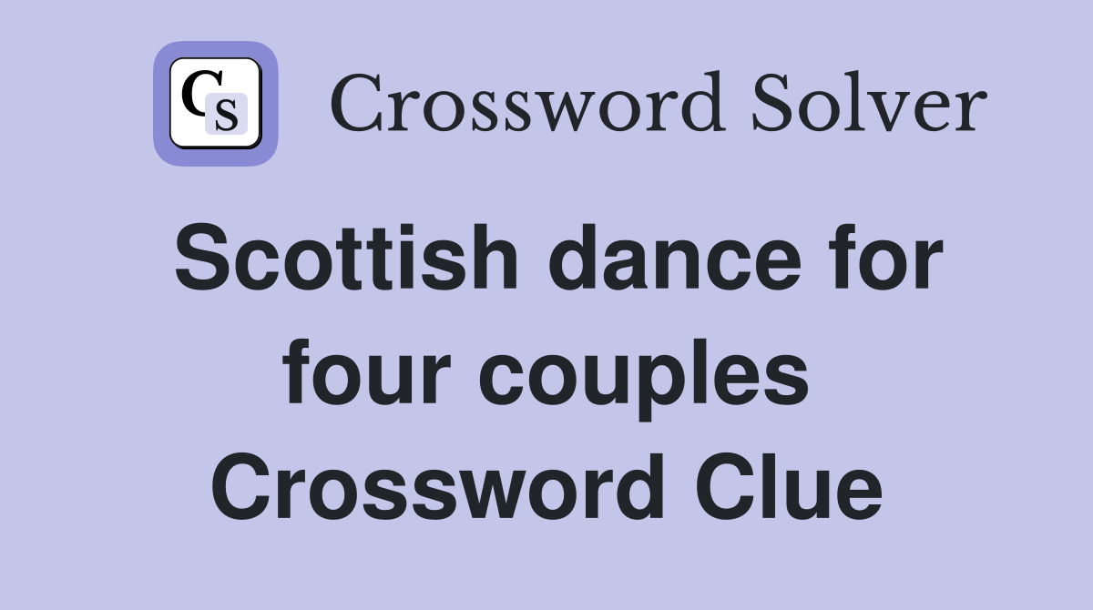 Scottish dance for four couples Crossword Clue