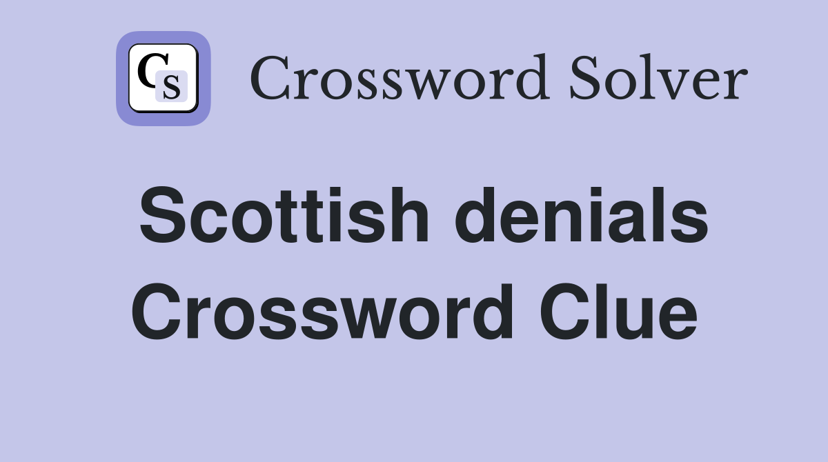 Scottish denials Crossword Clue