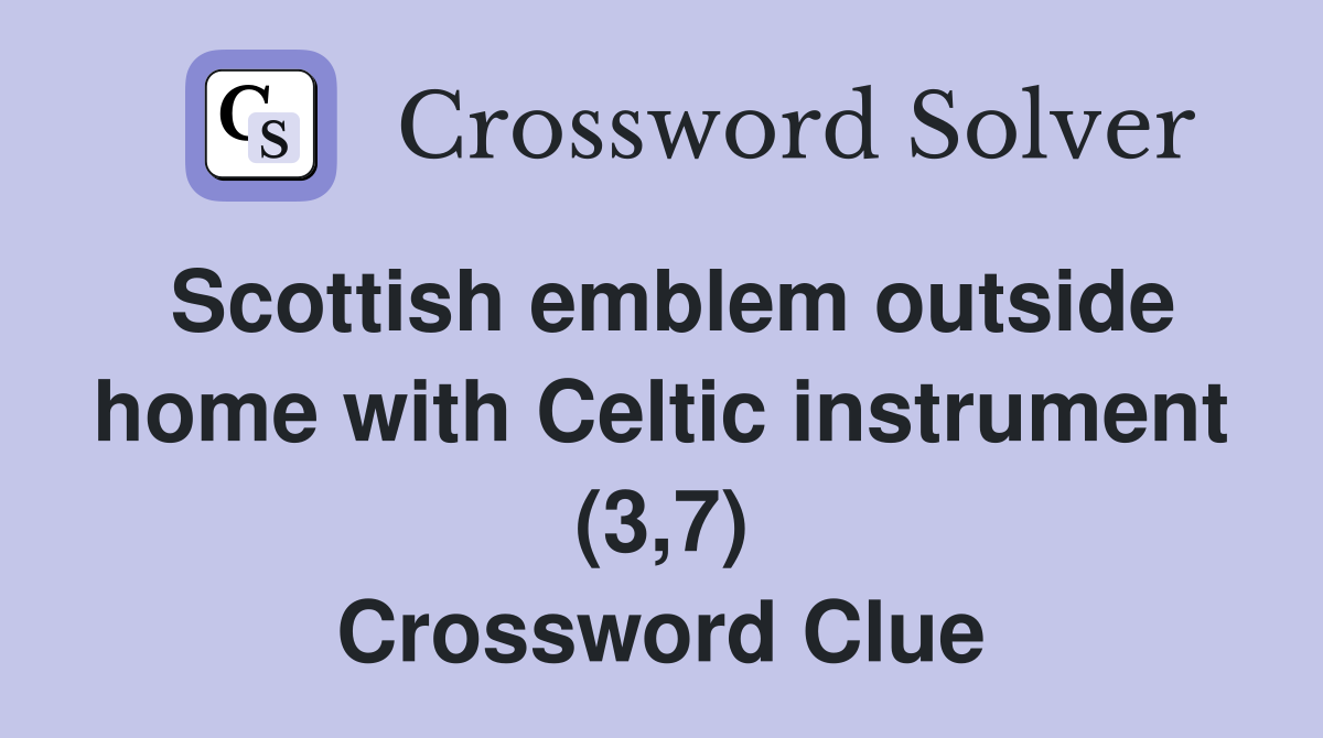 Scottish emblem outside home with Celtic instrument (3,7) Crossword Clue