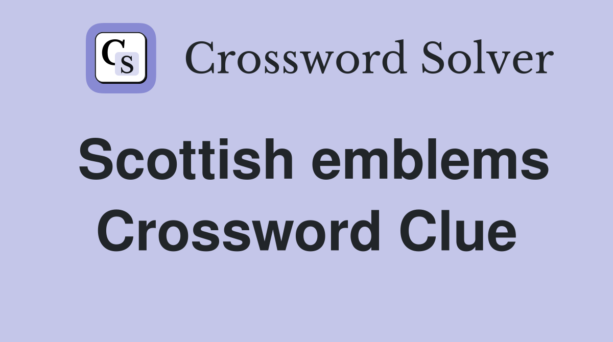 Scottish emblems Crossword Clue