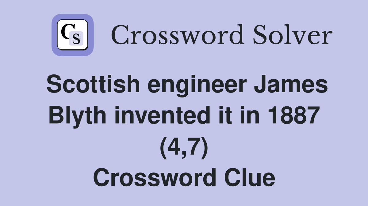 Scottish engineer James Blyth invented it in 1887 (4,7) Crossword Clue