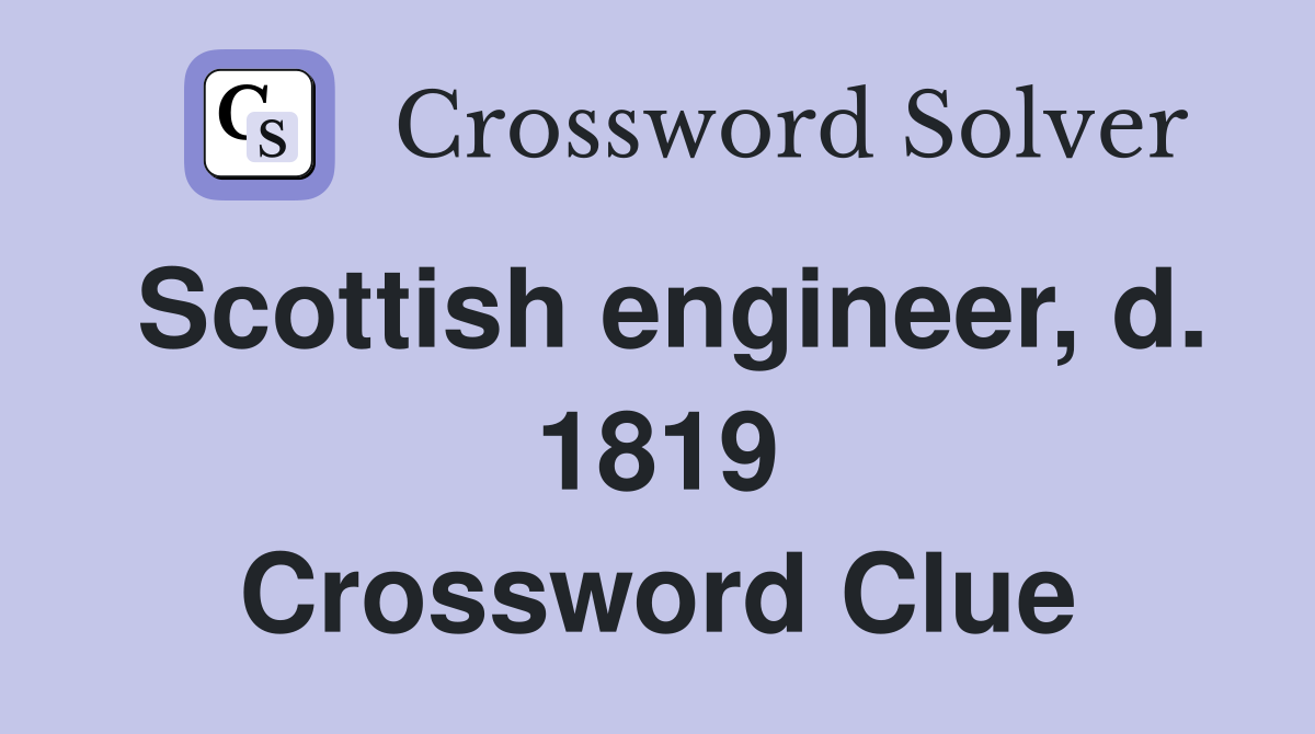 Scottish engineer, d. 1819 Crossword Clue