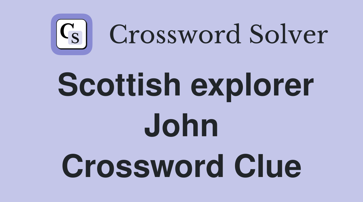 Scottish explorer John Crossword Clue