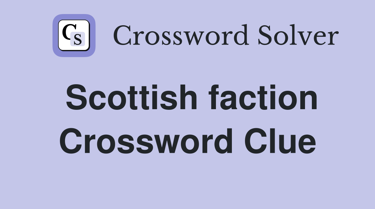 Scottish faction Crossword Clue