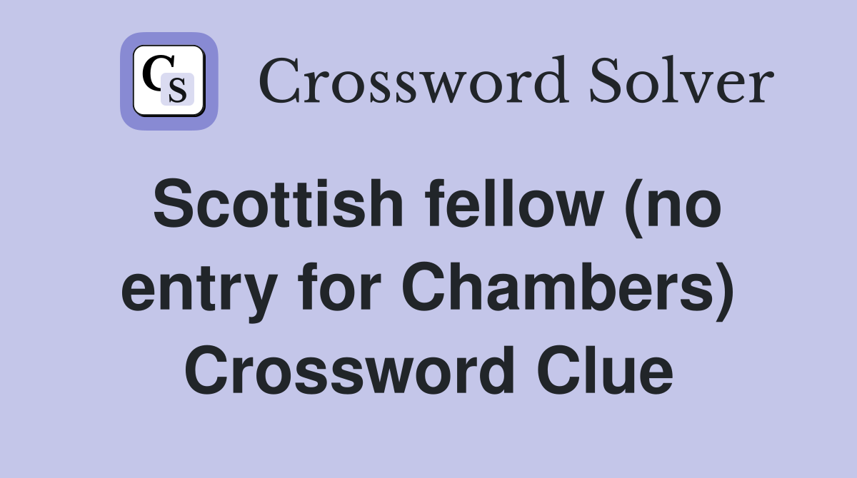 Scottish fellow (no entry for Chambers) Crossword Clue