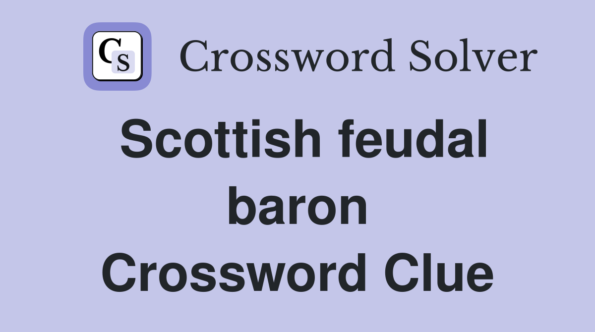 Scottish feudal baron Crossword Clue