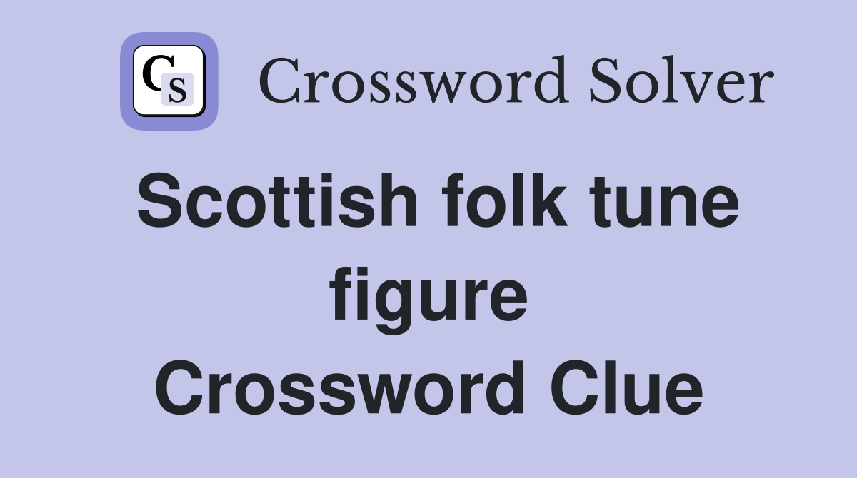 Scottish folk tune figure Crossword Clue