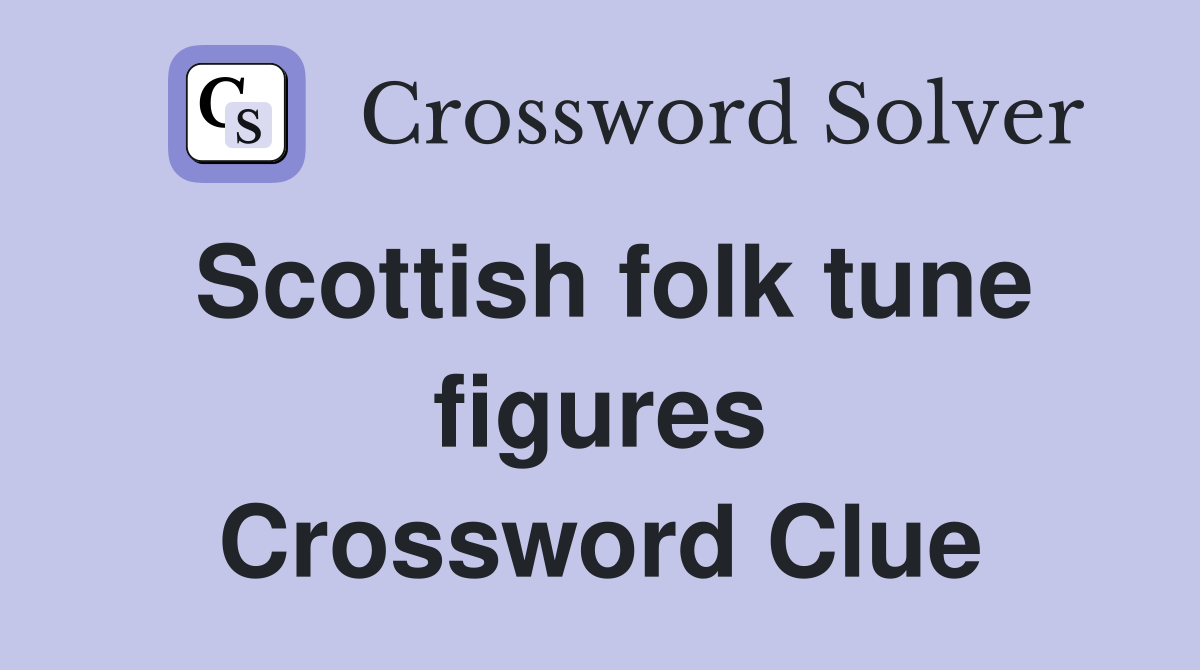 Scottish folk tune figures Crossword Clue