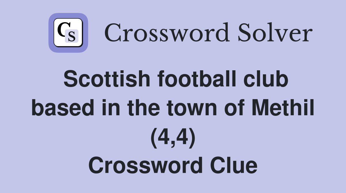 Scottish football club based in the town of Methil (4,4) Crossword Clue