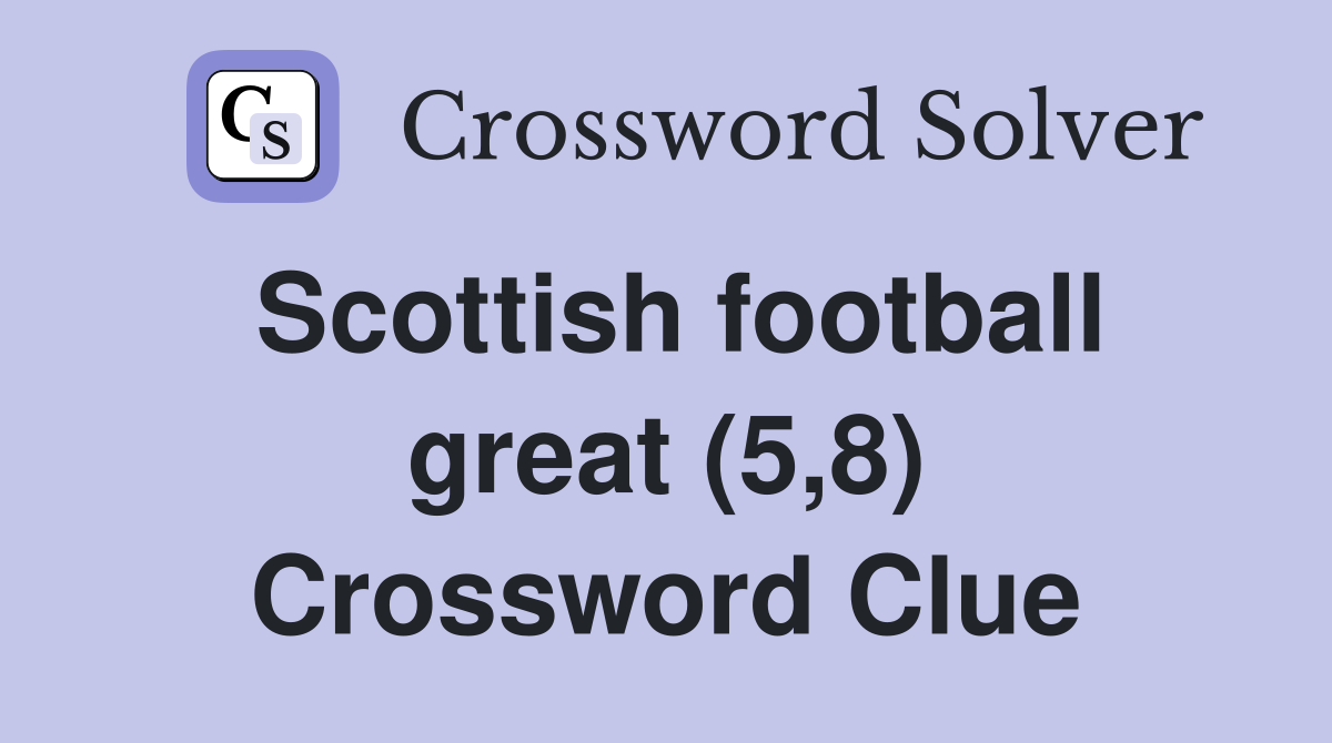 Scottish football great (5,8) Crossword Clue