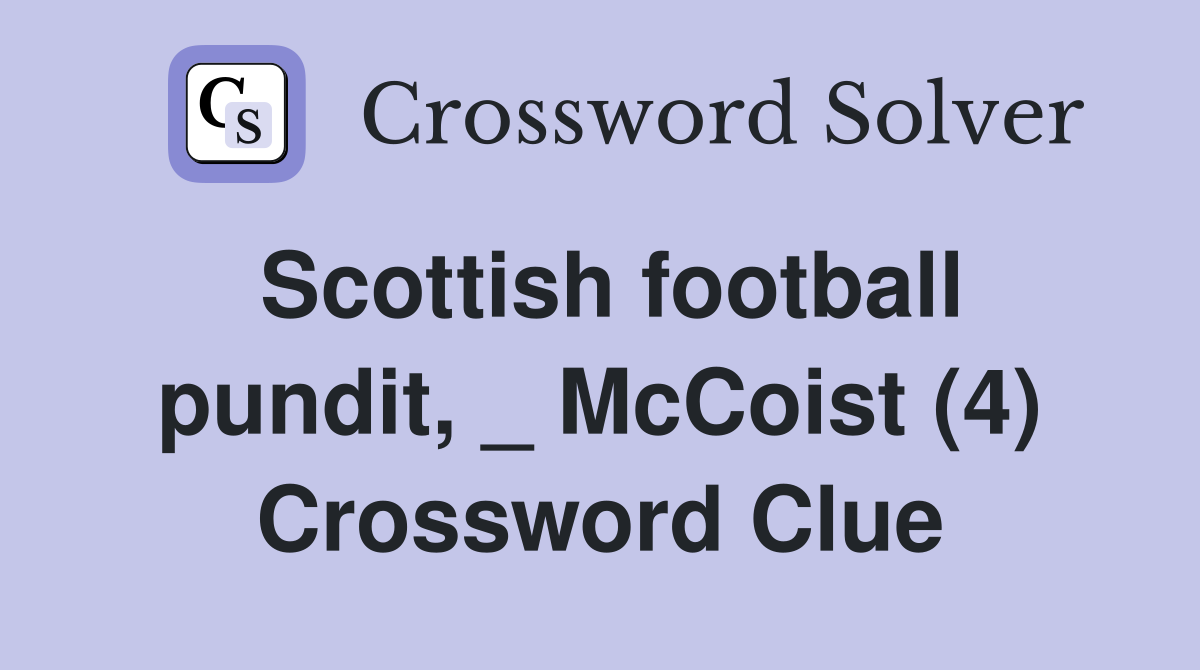 Scottish football pundit, _ McCoist (4) Crossword Clue