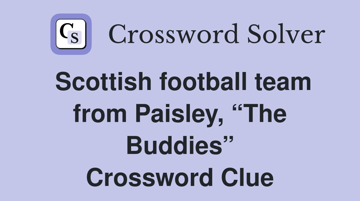 Scottish football team from Paisley, “The Buddies” Crossword Clue