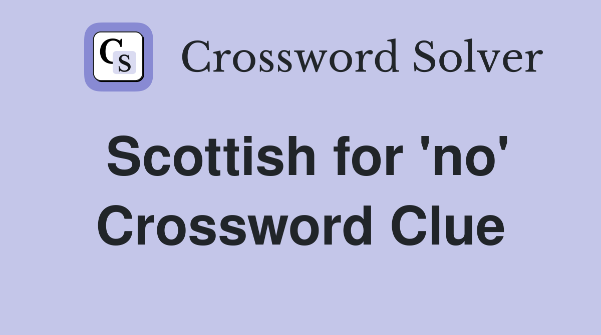 Scottish for 'no' Crossword Clue
