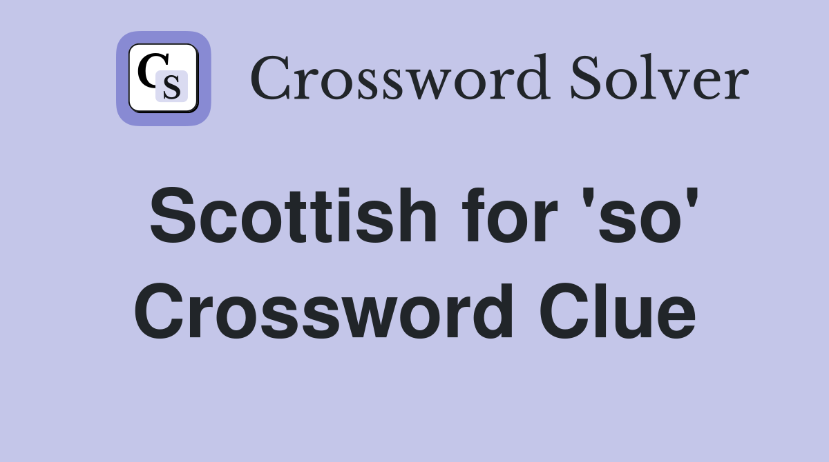 Scottish for 'so' Crossword Clue