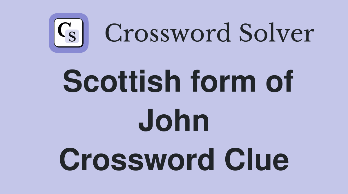 Scottish form of John Crossword Clue