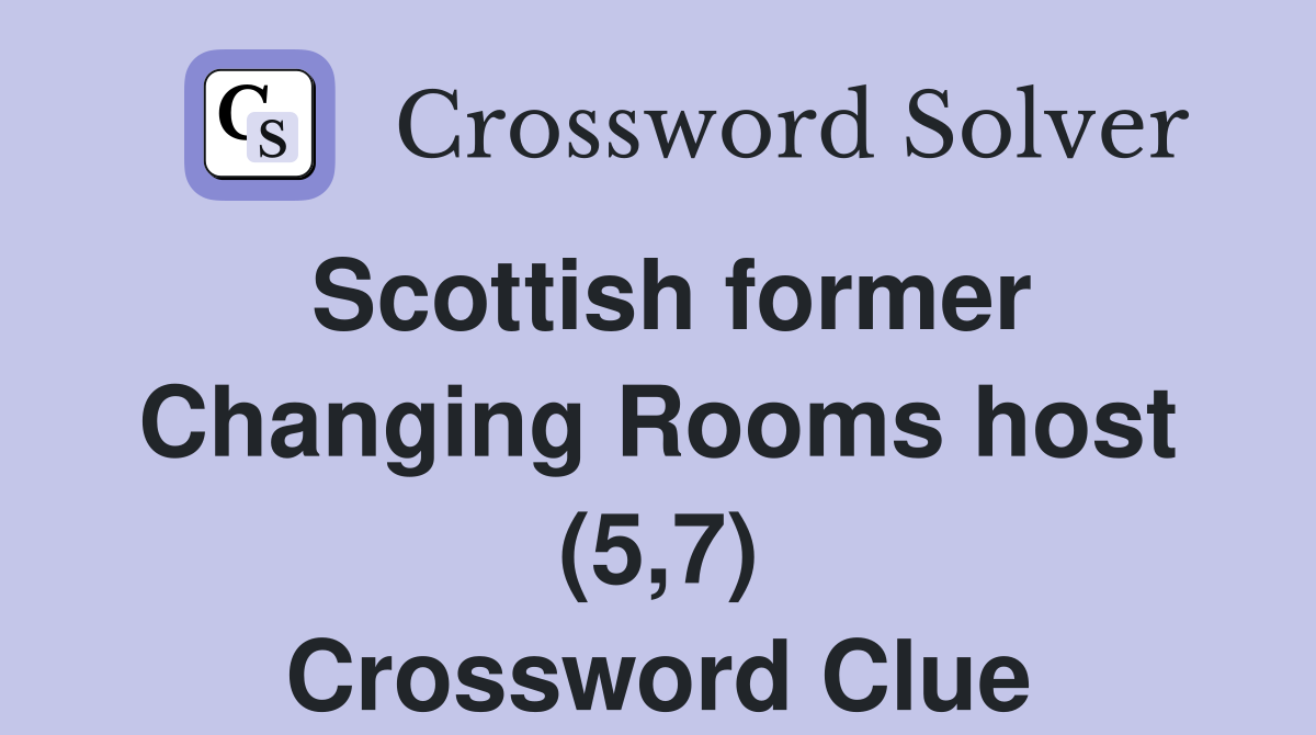 Scottish former Changing Rooms host (5,7) Crossword Clue