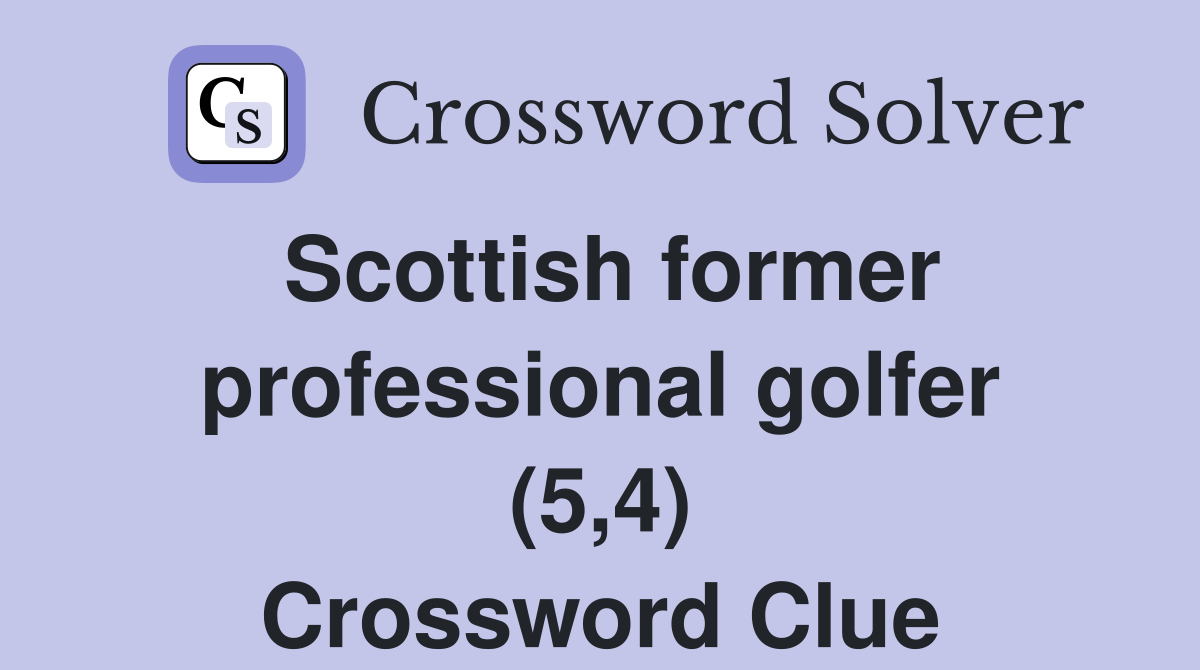 Scottish former professional golfer (5,4) Crossword Clue