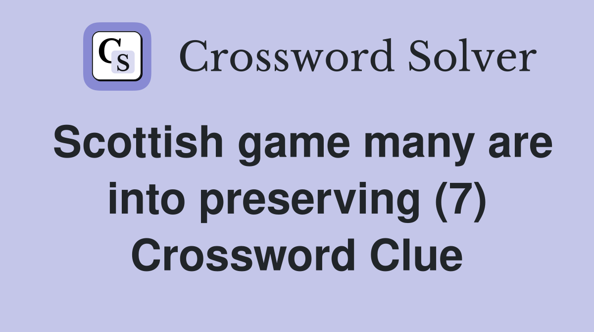 Scottish game many are into preserving (7) Crossword Clue