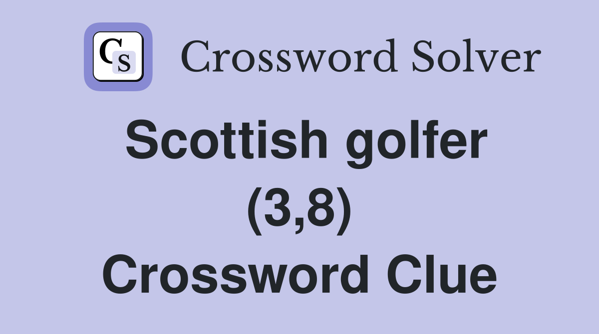 Scottish golfer (3,8) Crossword Clue