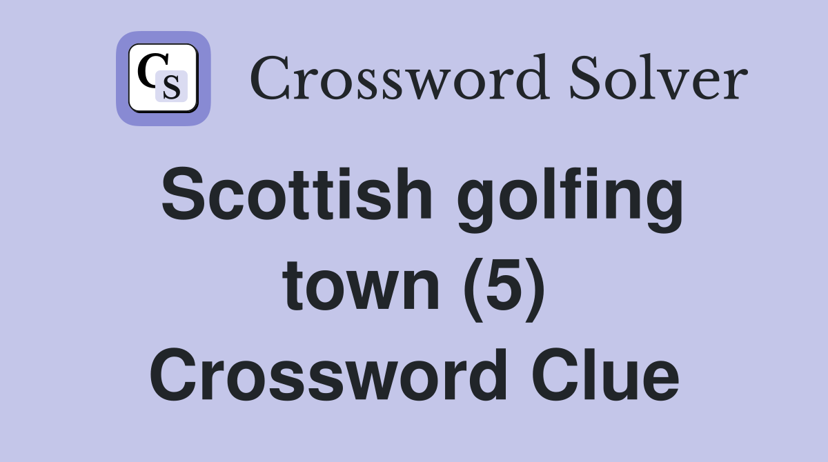 Scottish golfing town (5) Crossword Clue