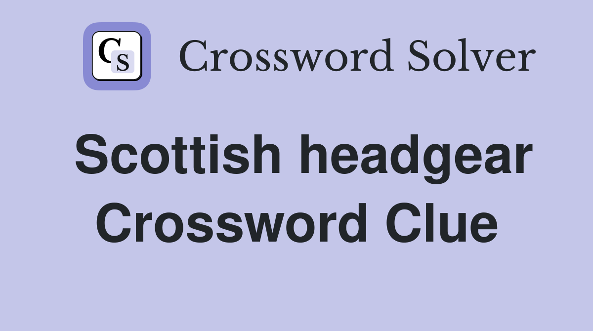 Scottish headgear Crossword Clue