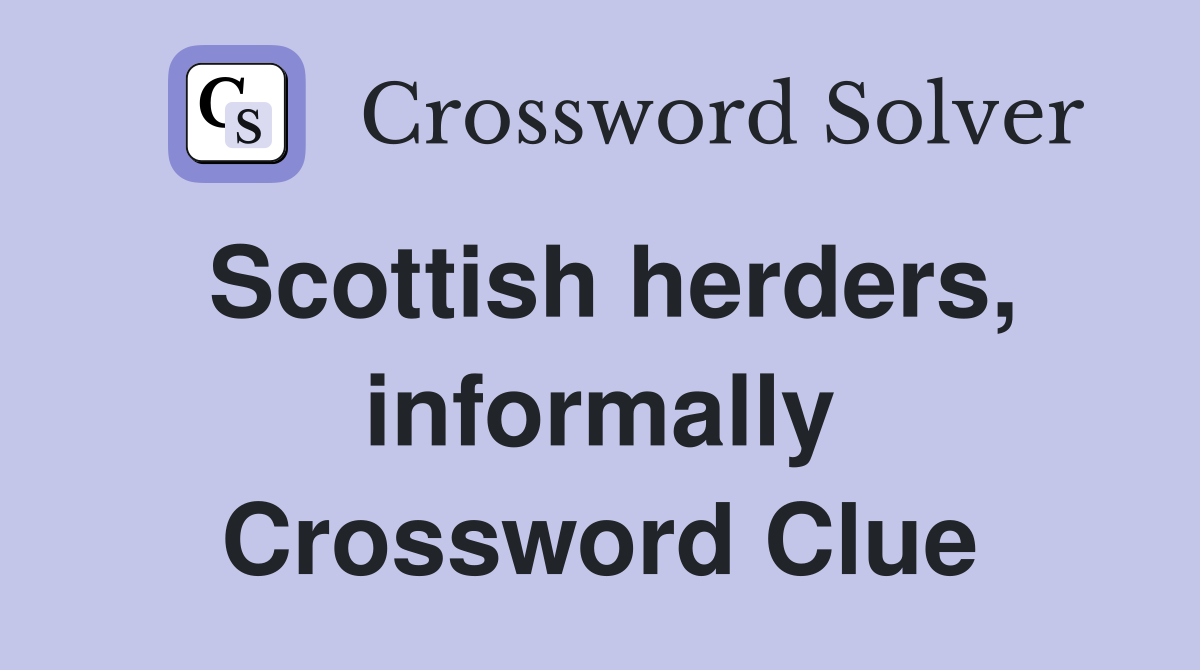 Scottish herders, informally Crossword Clue
