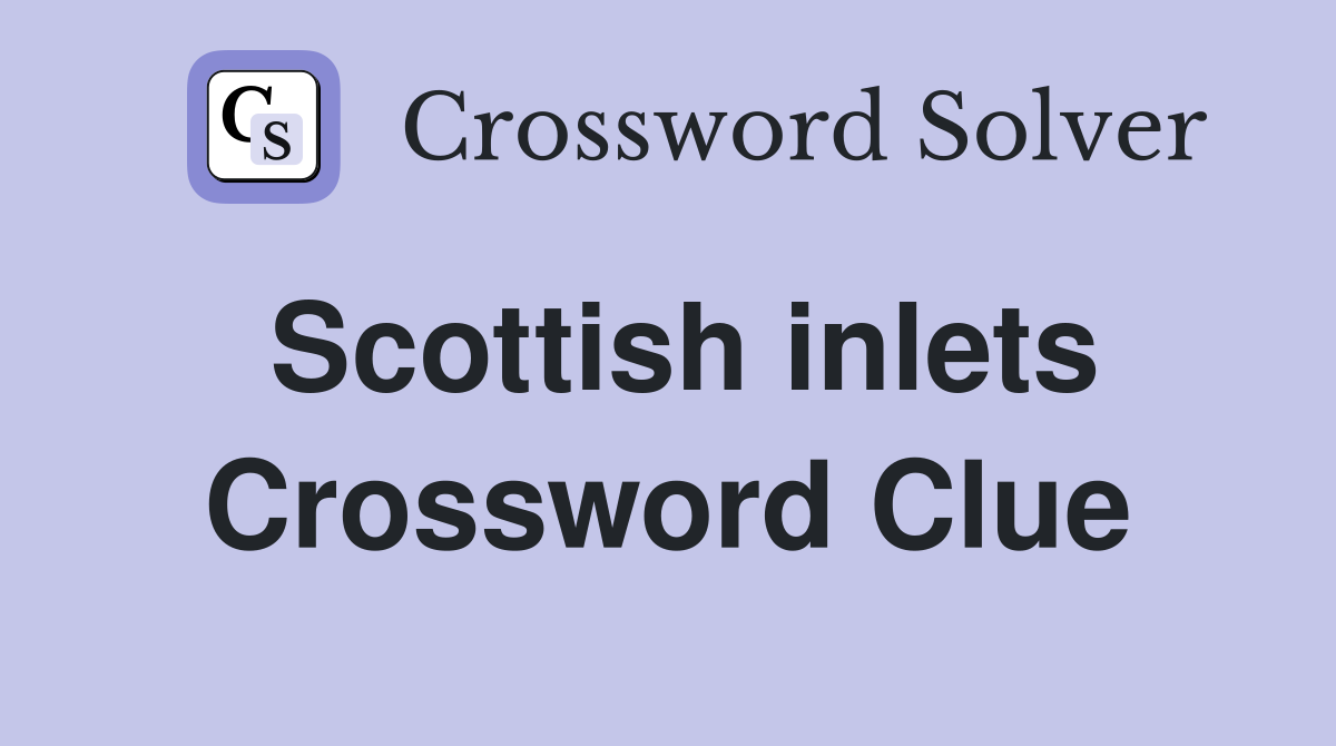 Scottish inlets Crossword Clue