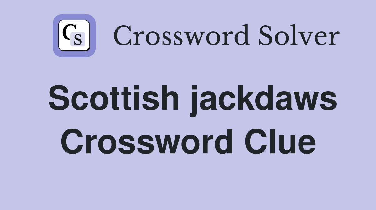 Scottish jackdaws Crossword Clue