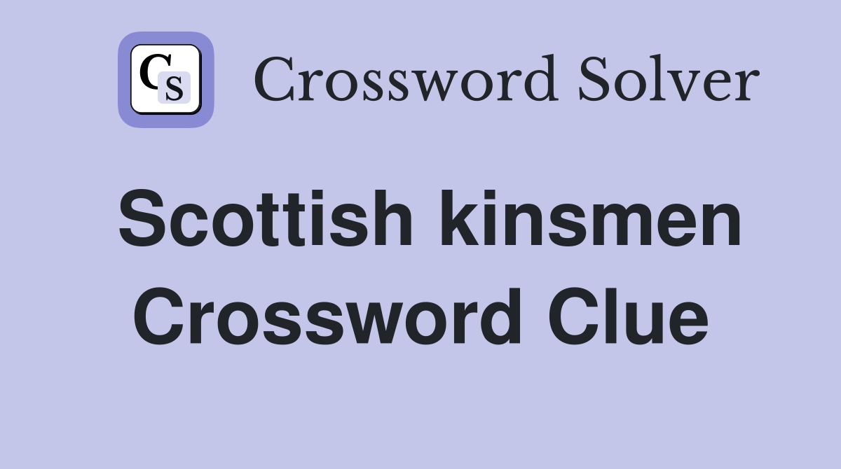 Scottish kinsmen Crossword Clue