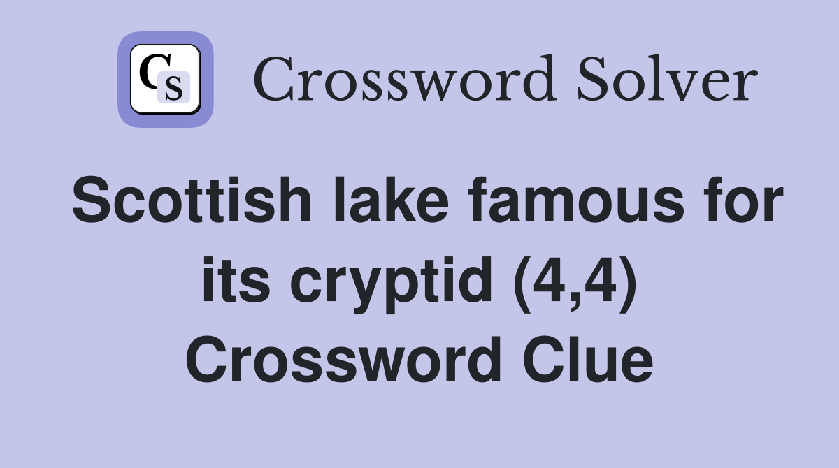 Scottish lake famous for its cryptid (4,4) Crossword Clue