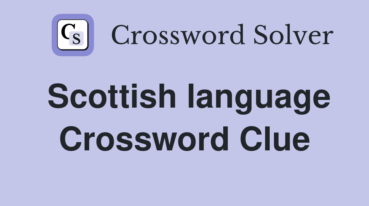 Scottish language Crossword Clue