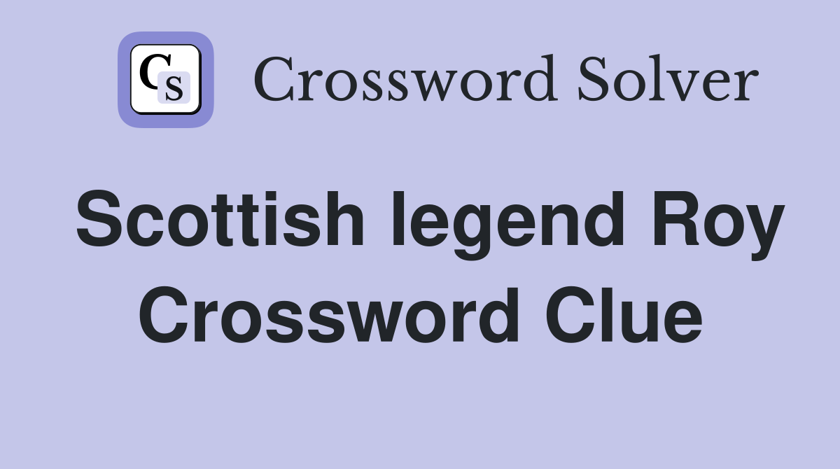 Scottish legend Roy Crossword Clue
