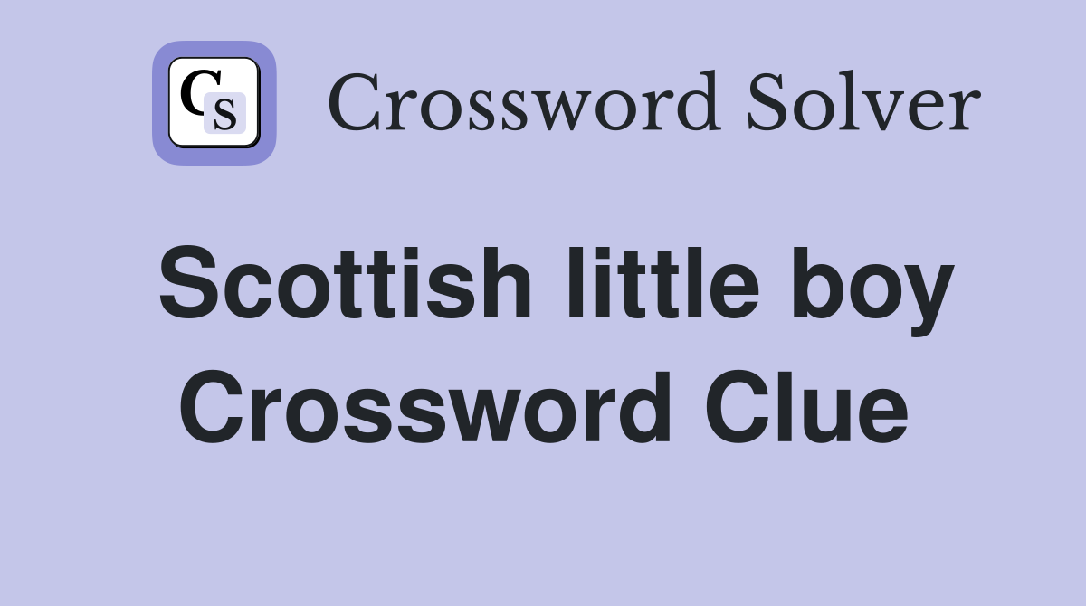 Scottish little boy Crossword Clue