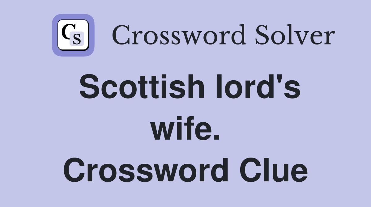 Scottish lord's wife. Crossword Clue