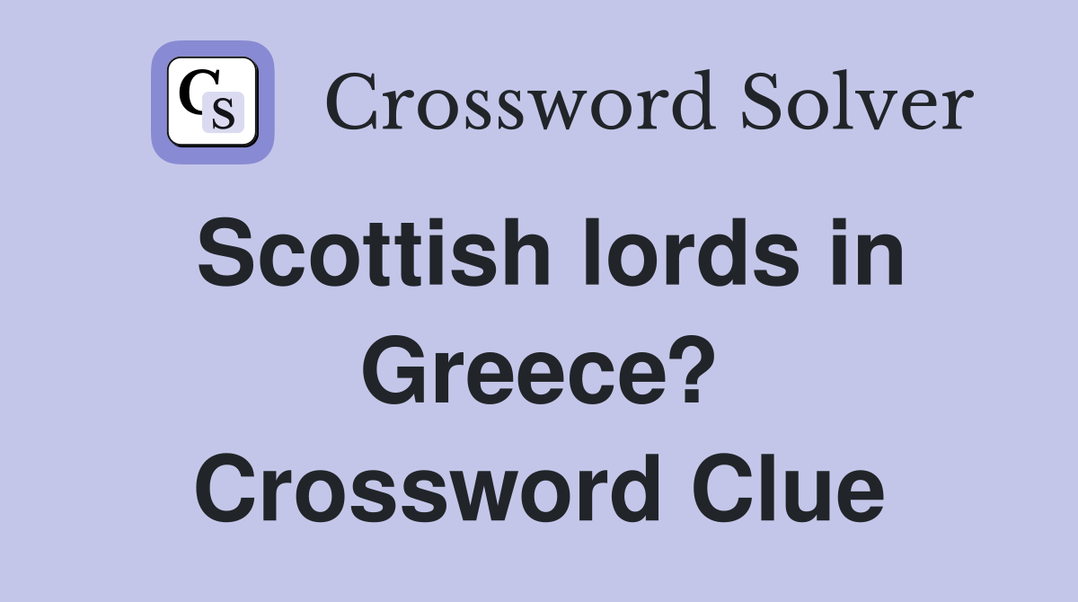 Scottish lords in Greece? Crossword Clue