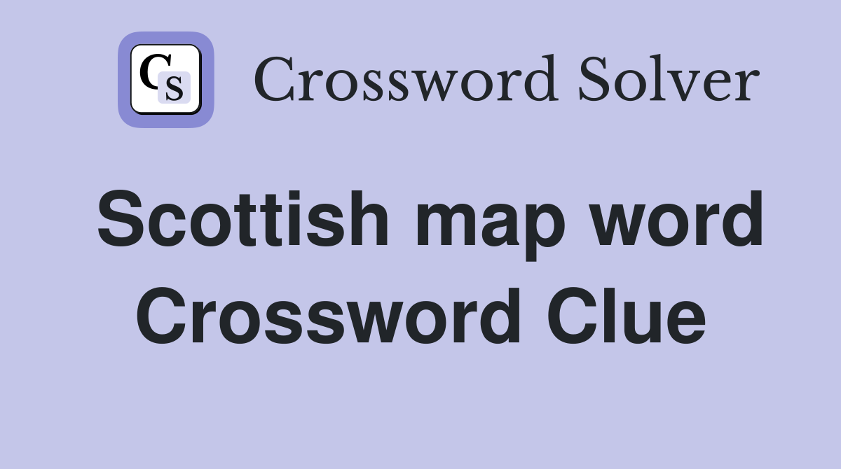 Scottish map word Crossword Clue