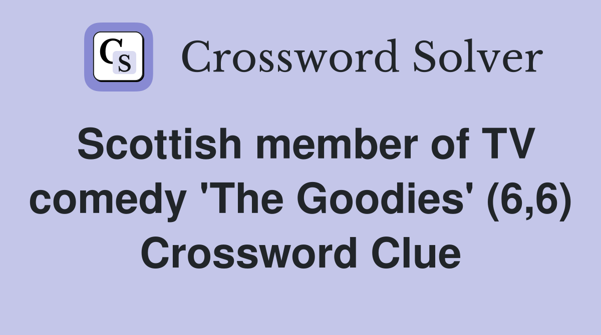 Scottish member of TV comedy 'The Goodies' (6,6) Crossword Clue