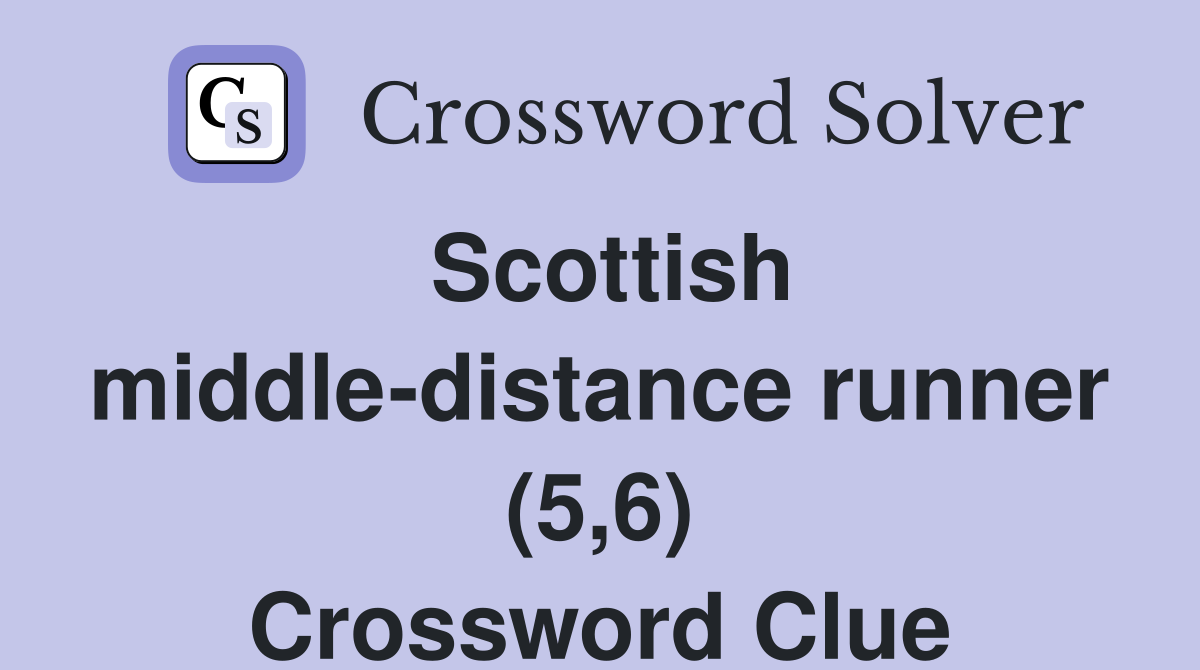 Scottish middle-distance runner (5,6) Crossword Clue