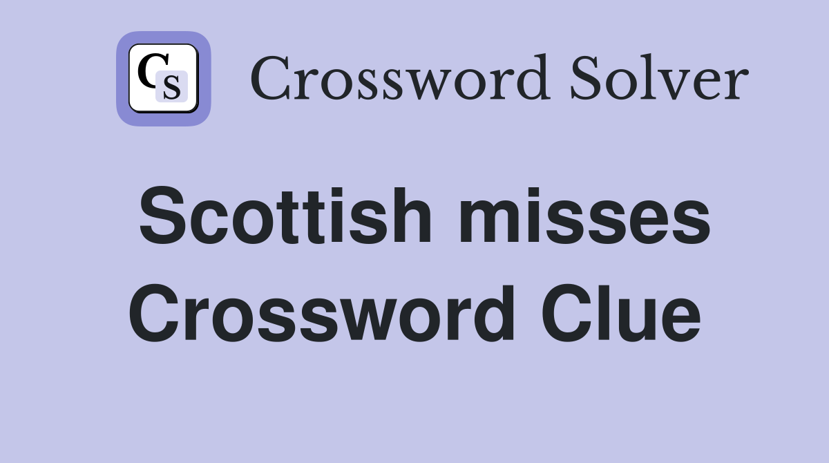 Scottish misses Crossword Clue