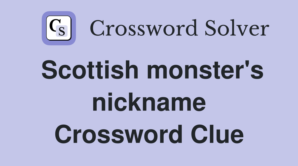 Scottish monster's nickname Crossword Clue