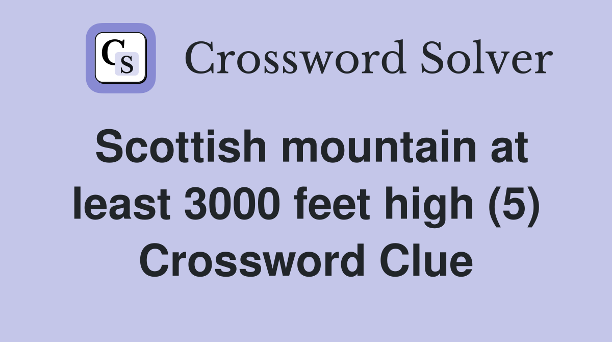 Scottish mountain at least 3000 feet high (5) Crossword Clue