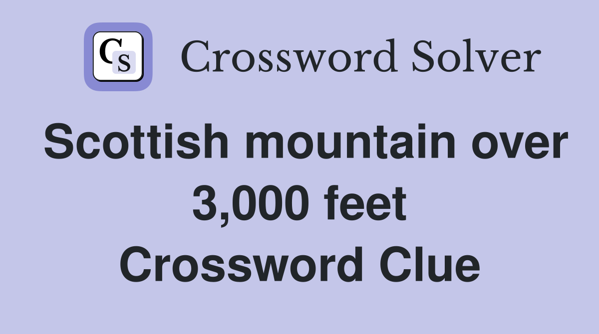 Scottish mountain over 3,000 feet Crossword Clue