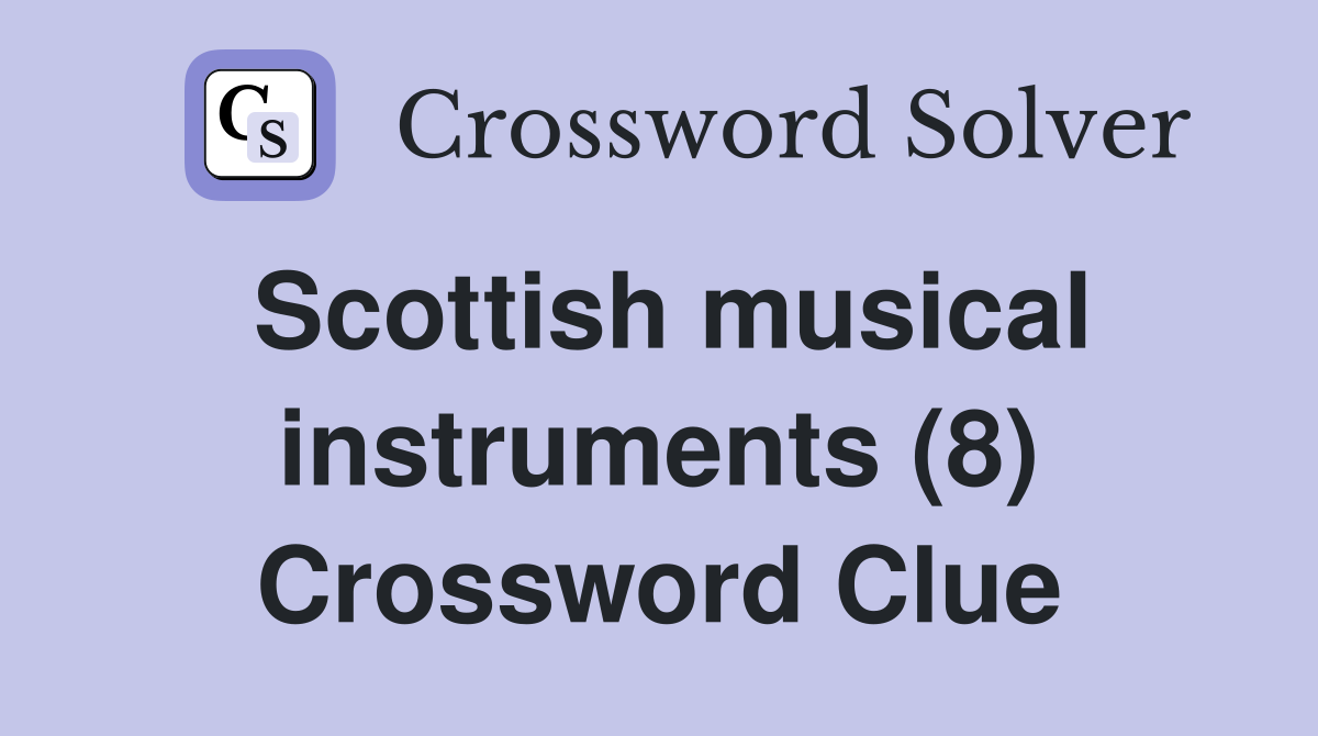 Scottish musical instruments (8) Crossword Clue