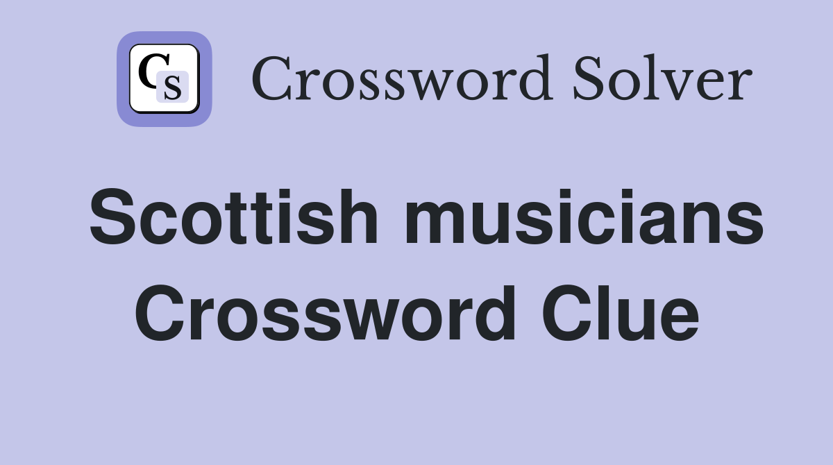 Scottish musicians Crossword Clue