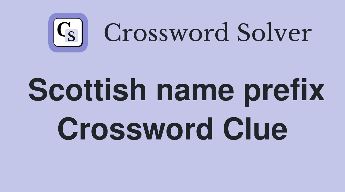 Scottish name prefix Crossword Clue