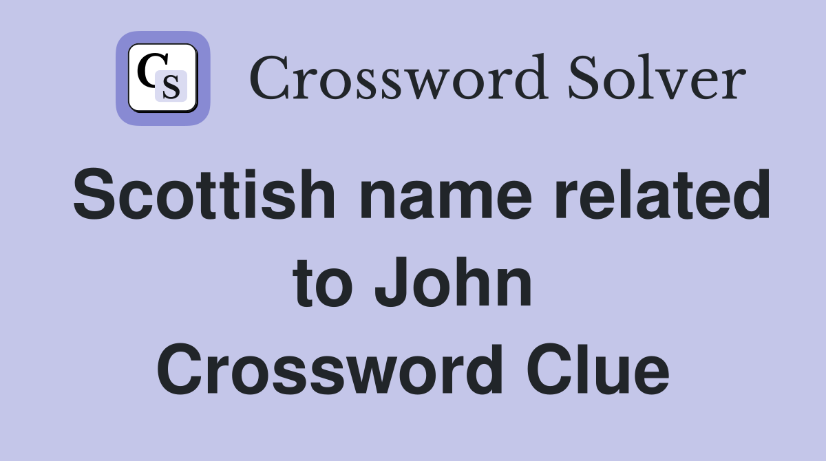 Scottish name related to John Crossword Clue